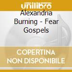 Alexandria Burning - Fear Gospels cd