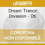 Dream Trance Invasion - Dti cd