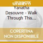 Yanatha Desouvre - Walk Through This Journey 1 cd musicale di Yanatha Desouvre