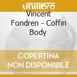 Vincent Fondren - Coffin Body cd musicale di Vincent Fondren