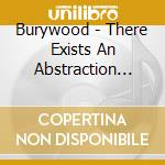 Burywood - There Exists An Abstraction Ladder cd