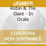 Robin & The Giant - In Ocala cd