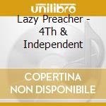 Lazy Preacher - 4Th & Independent cd musicale di Lazy Preacher