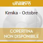 Kimika - Octobre cd musicale di Kimika