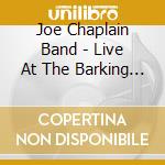 Joe Chaplain Band - Live At The Barking Dog cd