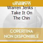 Warren Jenks - Take It On The Chin cd