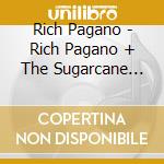 Rich Pagano - Rich Pagano + The Sugarcane Cups cd