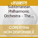 Subterranean Philharmonic Orchestra - The Disorienting Appeal Of Shiny New Things cd musicale di Subterranean Philharmonic Orchestra