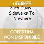 Zach Davis - Sidewalks To Nowhere cd