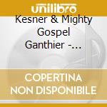 Kesner & Mighty Gospel Ganthier - Through The Years cd