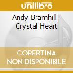 Andy Bramhill - Crystal Heart cd musicale di Andy Bramhill