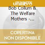 Bob Collum & The Welfare Mothers - Twisted Lines & Mixed Up Rhymes cd