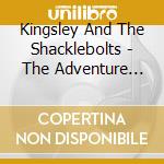 Kingsley And The Shacklebolts - The Adventure Lives On... cd