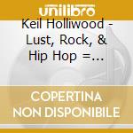 Keil Holliwood - Lust, Rock, & Hip Hop = Retro Bop cd