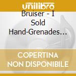 Bruiser - I Sold Hand-Grenades To The Salvation Army cd