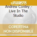 Andrew Conley - Live In The Studio cd