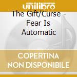 The Gift/Curse - Fear Is Automatic