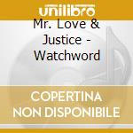 Mr. Love & Justice - Watchword cd musicale di Mr. Love & Justice