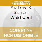 Mr. Love & Justice - Watchword cd