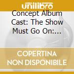 Concept Album Cast: The Show Must Go On: Concept A - Concept Album Cast: The Show Must Go On: Concept A cd