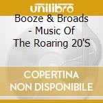 Booze & Broads - Music Of The Roaring 20'S cd