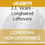 J.J. Vicars - Longhaired Leftovers