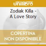 Zodiak Killa - A Love Story