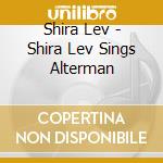 Shira Lev - Shira Lev Sings Alterman cd