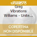 Greg Vibrations Williams - Unite With Vibrations cd