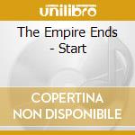 The Empire Ends - Start cd musicale di The Empire Ends