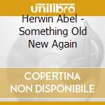 Herwin Abel - Something Old New Again cd