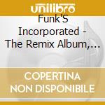 Funk'S Incorporated - The Remix Album, Vol. #1 cd musicale di Funk'S Incorporated