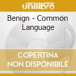 Benign - Common Language cd