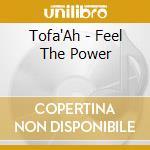 Tofa'Ah - Feel The Power cd
