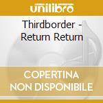 Thirdborder - Return Return cd