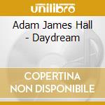 Adam James Hall - Daydream cd