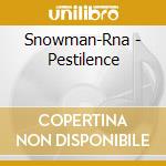 Snowman-Rna - Pestilence cd musicale di Snowman