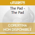 The Pad - The Pad cd