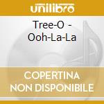 Tree-O - Ooh-La-La cd