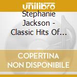 Stephanie Jackson - Classic Hits Of 60S & 70S cd