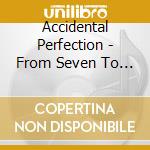 Accidental Perfection - From Seven To Midnight cd