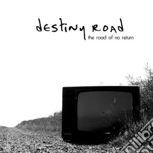 Destiny Road - The Road Of No Return cd musicale di Destiny Road