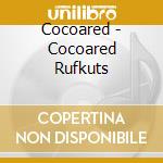 Cocoared - Cocoared Rufkuts cd