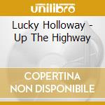 Lucky Holloway - Up The Highway cd