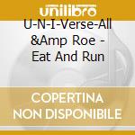U-N-I-Verse-All &Amp Roe - Eat And Run cd