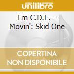 Em-C.D.L. - Movin': Skid One cd