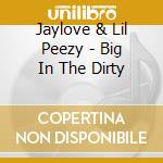 Jaylove & Lil Peezy - Big In The Dirty cd