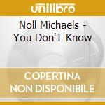 Noll Michaels - You Don'T Know cd
