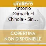 Antonio Grimaldi El Chinola - Sin Contar Apariencias cd musicale di Antonio Grimaldi El Chinola