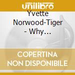 Yvette Norwood-Tiger - Why Not...Love, Peace, Joy, Jazz cd